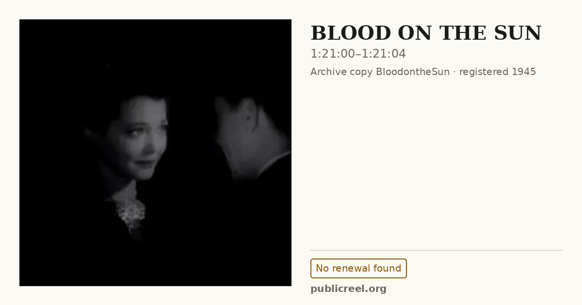 Frame from BLOOD ON THE SUN (1945) at 1:21:00; US record: No renewal found