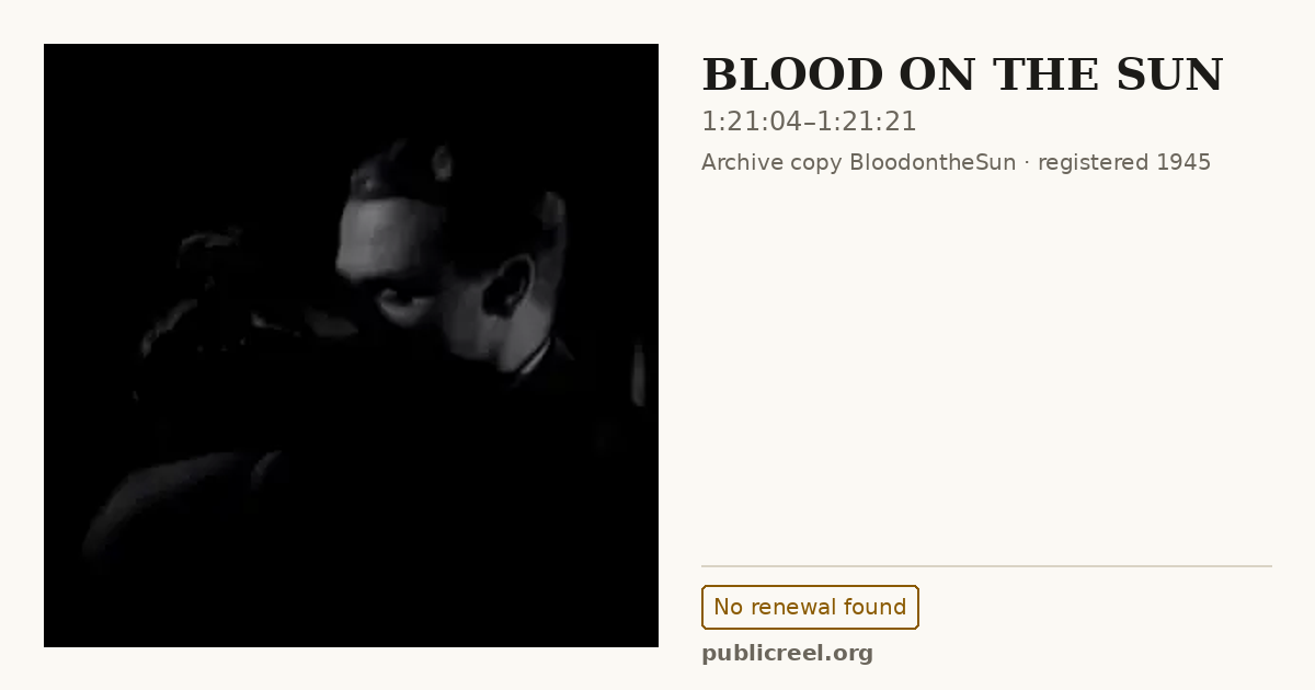 Frame from BLOOD ON THE SUN (1945) at 1:21:04; US record: No renewal found
