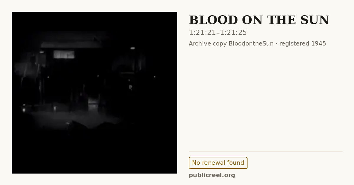 Frame from BLOOD ON THE SUN (1945) at 1:21:21; US record: No renewal found