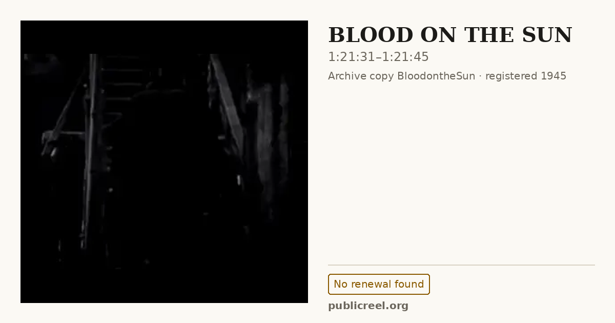 Frame from BLOOD ON THE SUN (1945) at 1:21:31; US record: No renewal found
