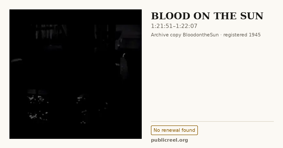 Frame from BLOOD ON THE SUN (1945) at 1:21:51; US record: No renewal found