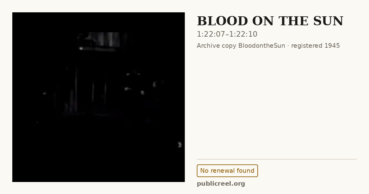 Frame from BLOOD ON THE SUN (1945) at 1:22:07; US record: No renewal found