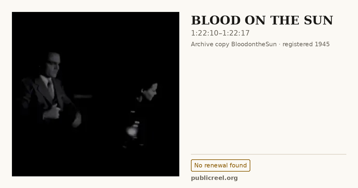 Frame from BLOOD ON THE SUN (1945) at 1:22:10; US record: No renewal found