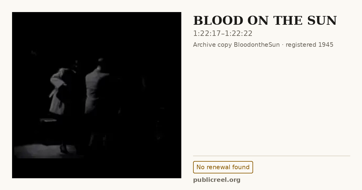 Frame from BLOOD ON THE SUN (1945) at 1:22:17; US record: No renewal found