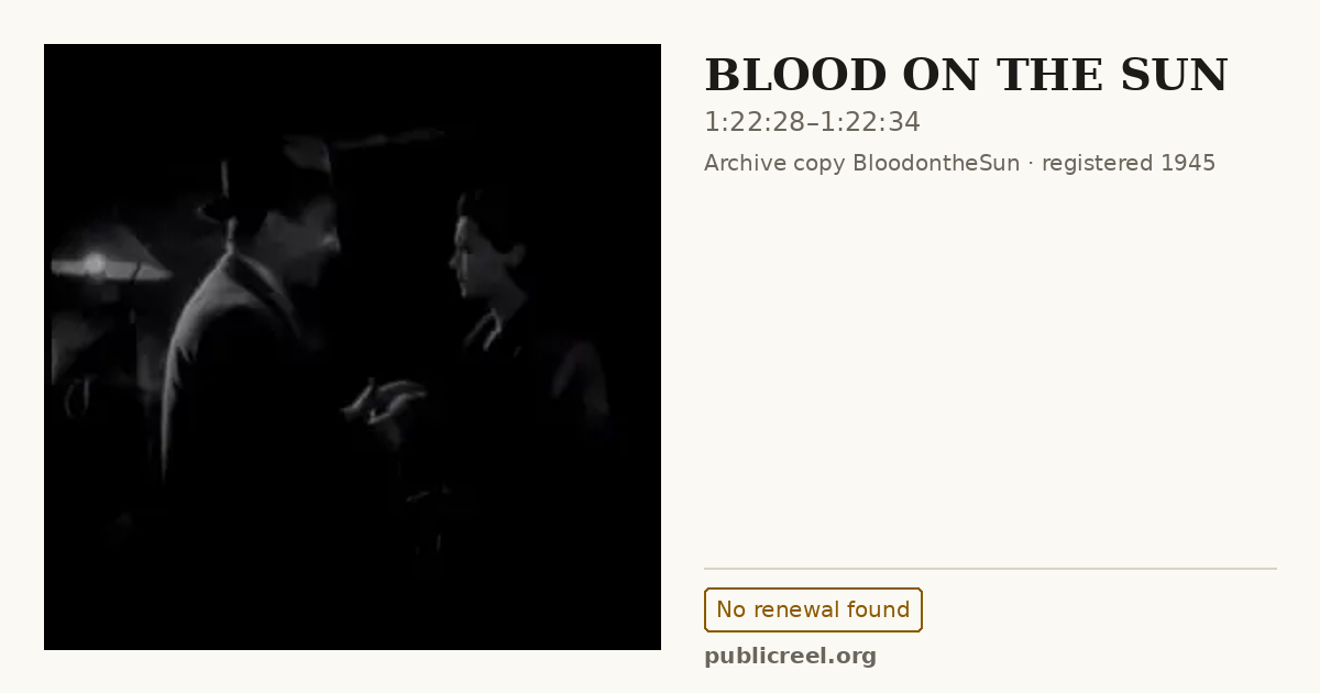 Frame from BLOOD ON THE SUN (1945) at 1:22:28; US record: No renewal found
