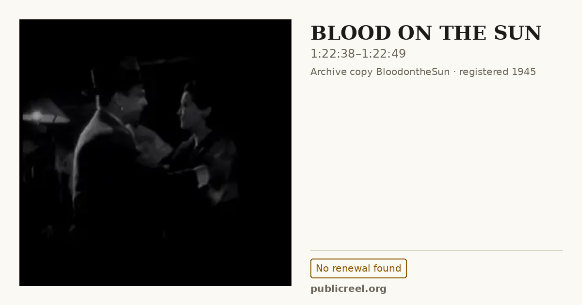 Frame from BLOOD ON THE SUN (1945) at 1:22:38; US record: No renewal found