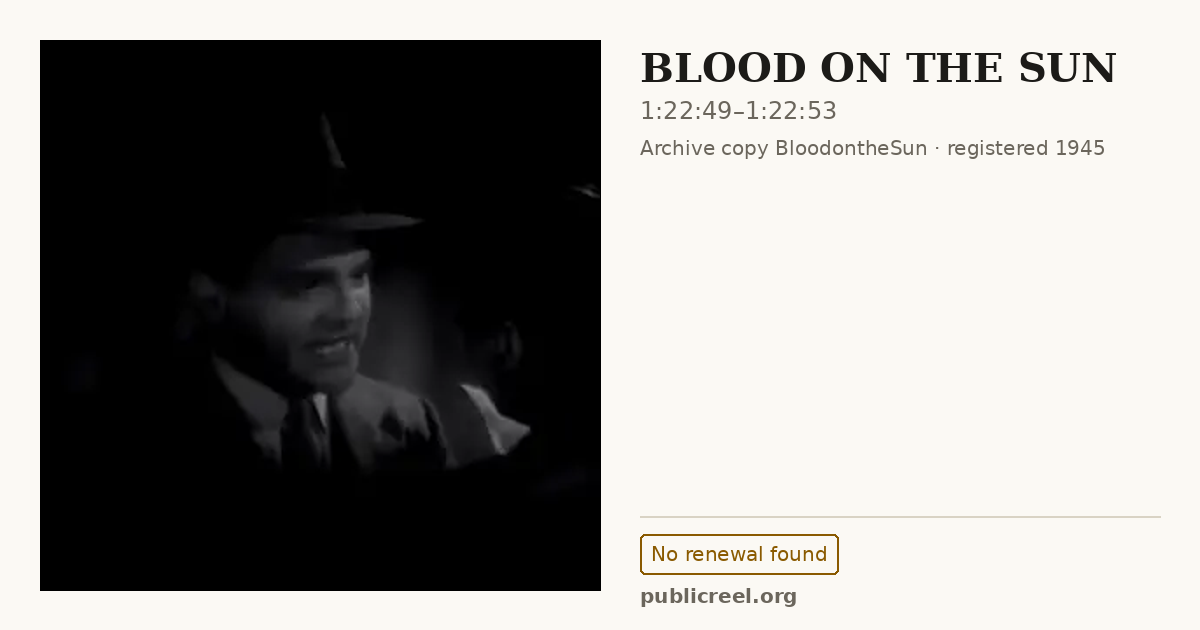 Frame from BLOOD ON THE SUN (1945) at 1:22:49; US record: No renewal found