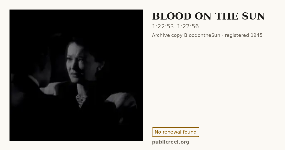 Frame from BLOOD ON THE SUN (1945) at 1:22:53; US record: No renewal found