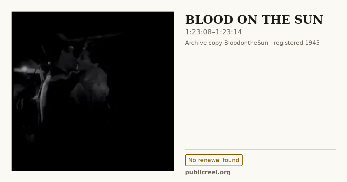 Frame from BLOOD ON THE SUN (1945) at 1:23:08; US record: No renewal found