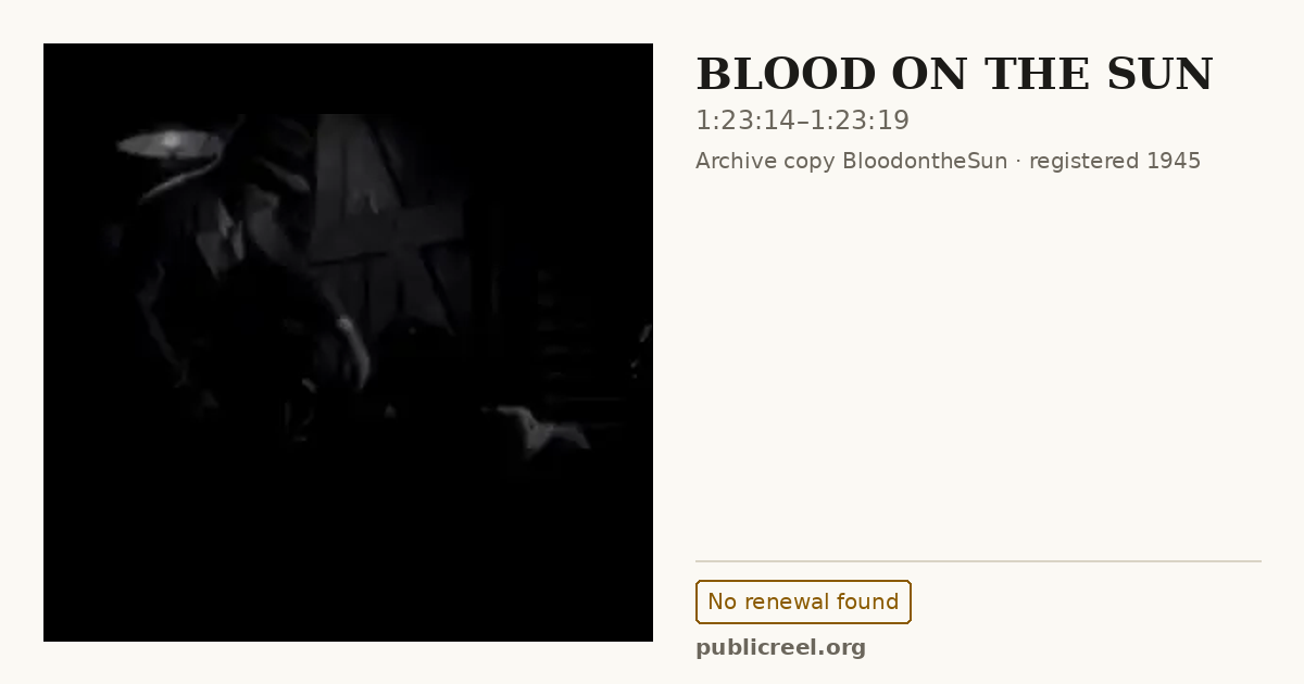 Frame from BLOOD ON THE SUN (1945) at 1:23:14; US record: No renewal found