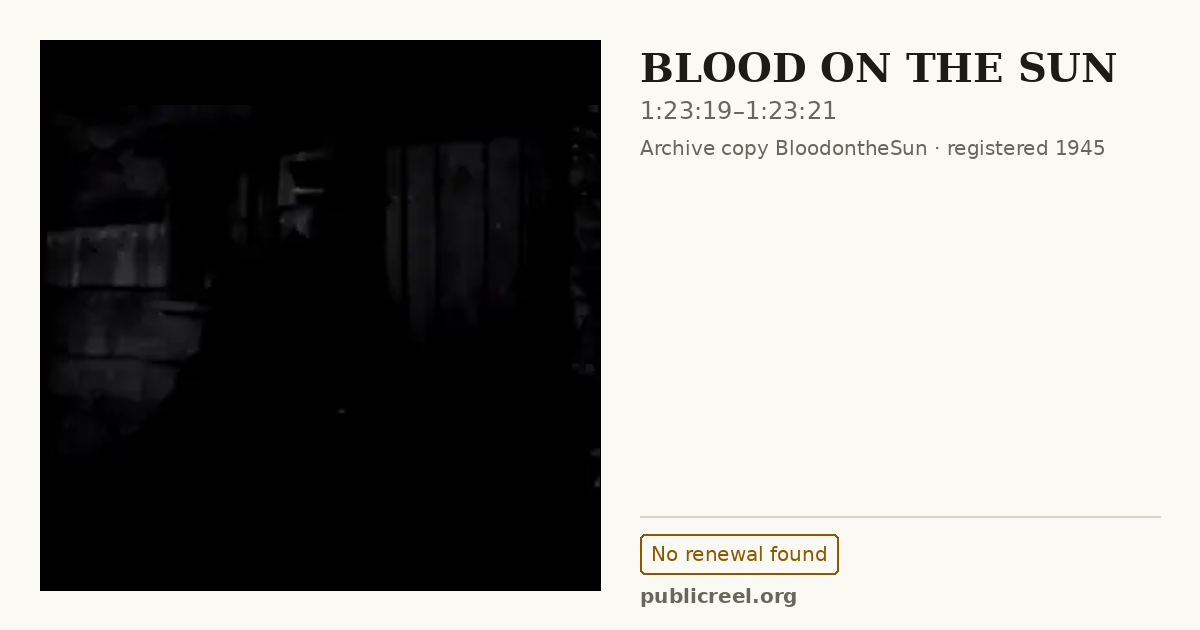 Frame from BLOOD ON THE SUN (1945) at 1:23:19; US record: No renewal found
