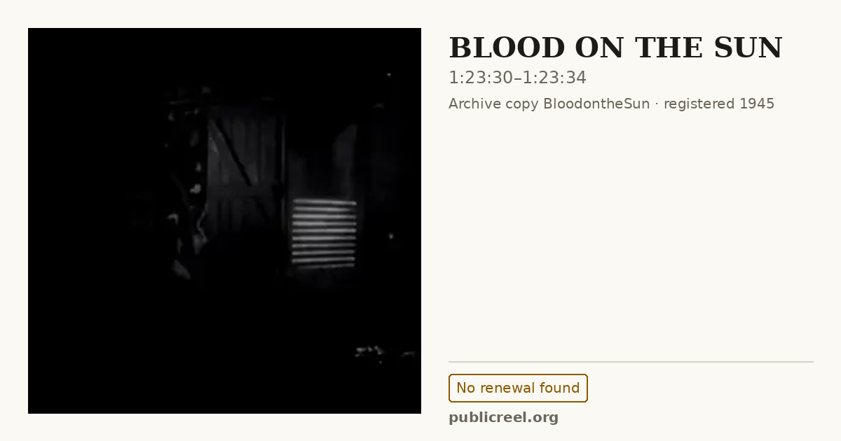 Frame from BLOOD ON THE SUN (1945) at 1:23:30; US record: No renewal found