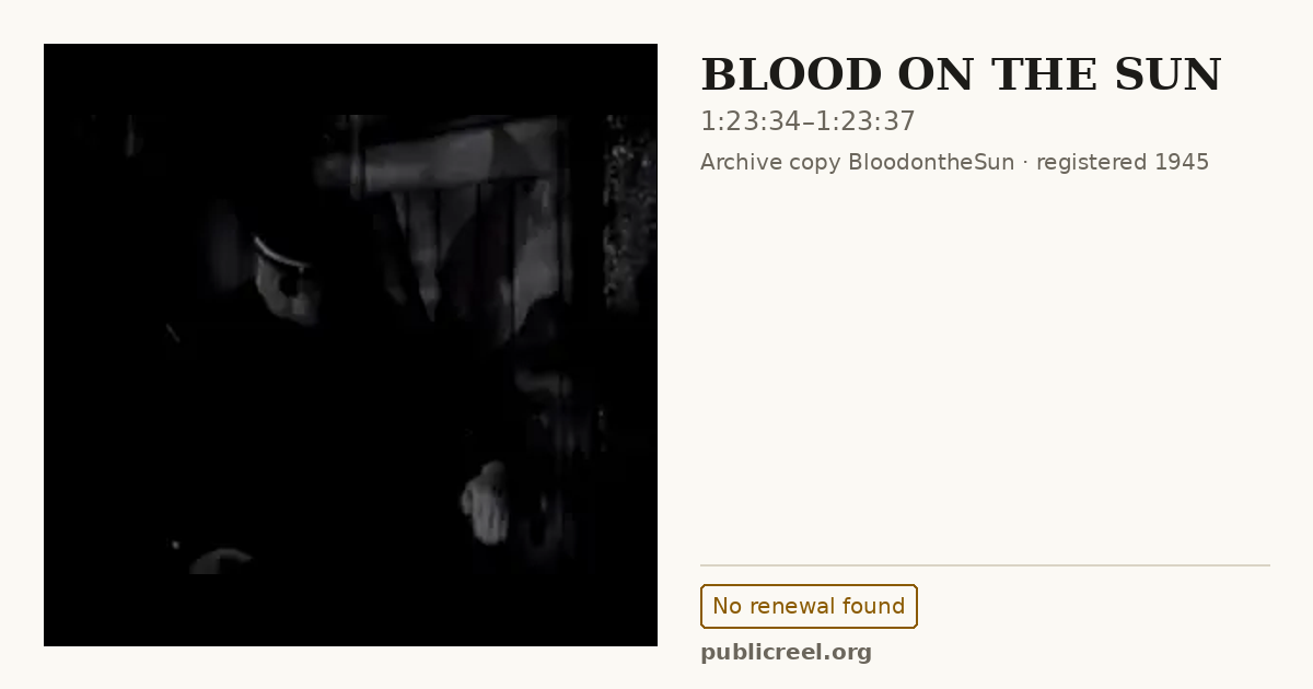 Frame from BLOOD ON THE SUN (1945) at 1:23:34; US record: No renewal found