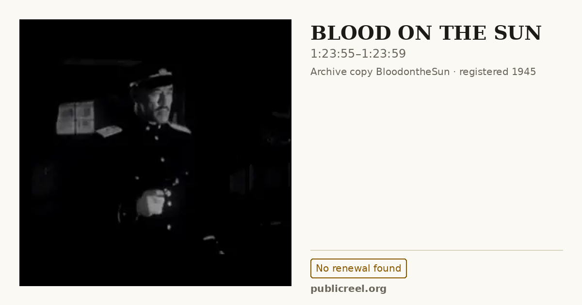 Frame from BLOOD ON THE SUN (1945) at 1:23:55; US record: No renewal found