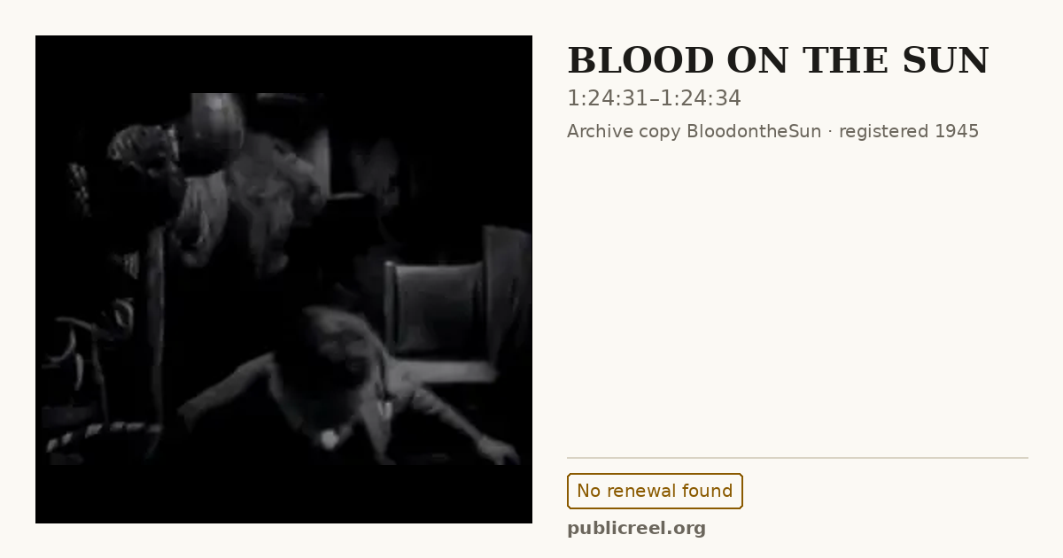 Frame from BLOOD ON THE SUN (1945) at 1:24:31; US record: No renewal found
