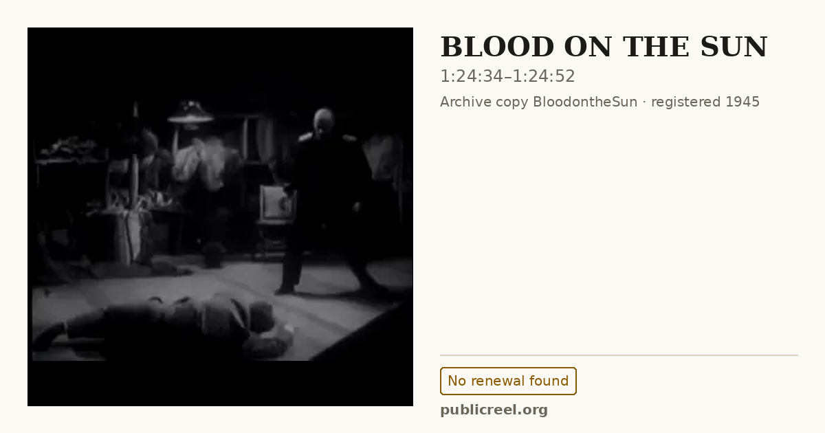 Frame from BLOOD ON THE SUN (1945) at 1:24:34; US record: No renewal found