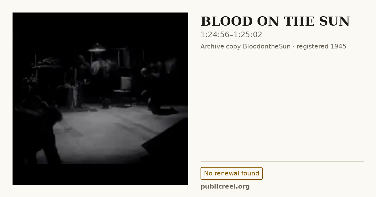 Frame from BLOOD ON THE SUN (1945) at 1:24:56; US record: No renewal found