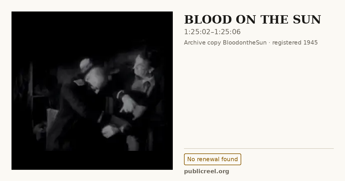 Frame from BLOOD ON THE SUN (1945) at 1:25:02; US record: No renewal found