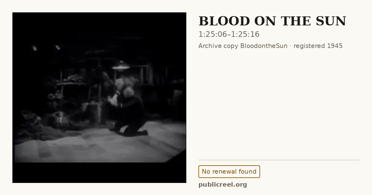 Frame from BLOOD ON THE SUN (1945) at 1:25:06; US record: No renewal found