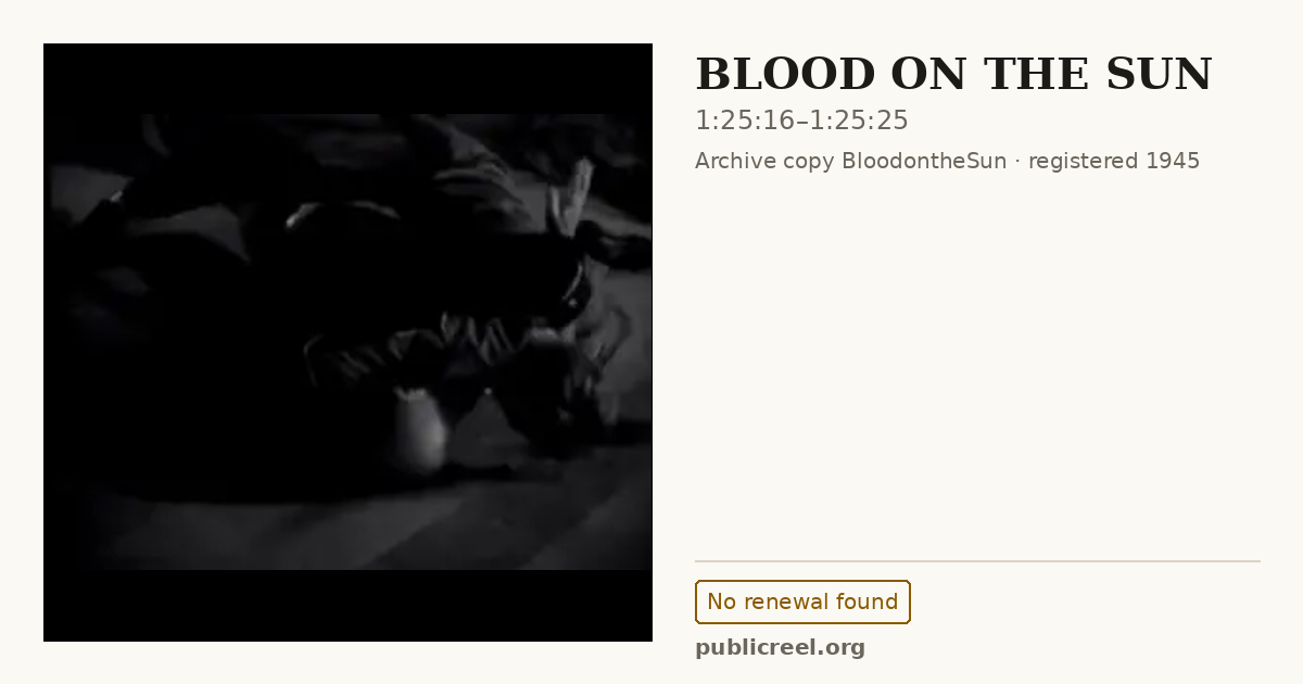Frame from BLOOD ON THE SUN (1945) at 1:25:16; US record: No renewal found