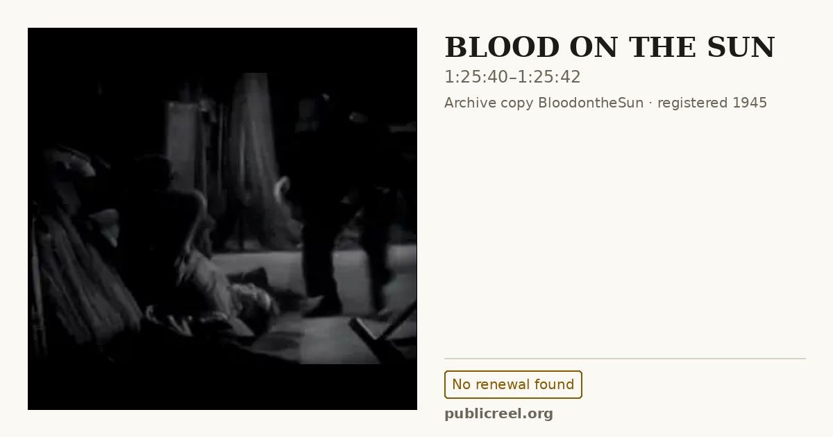 Frame from BLOOD ON THE SUN (1945) at 1:25:40; US record: No renewal found