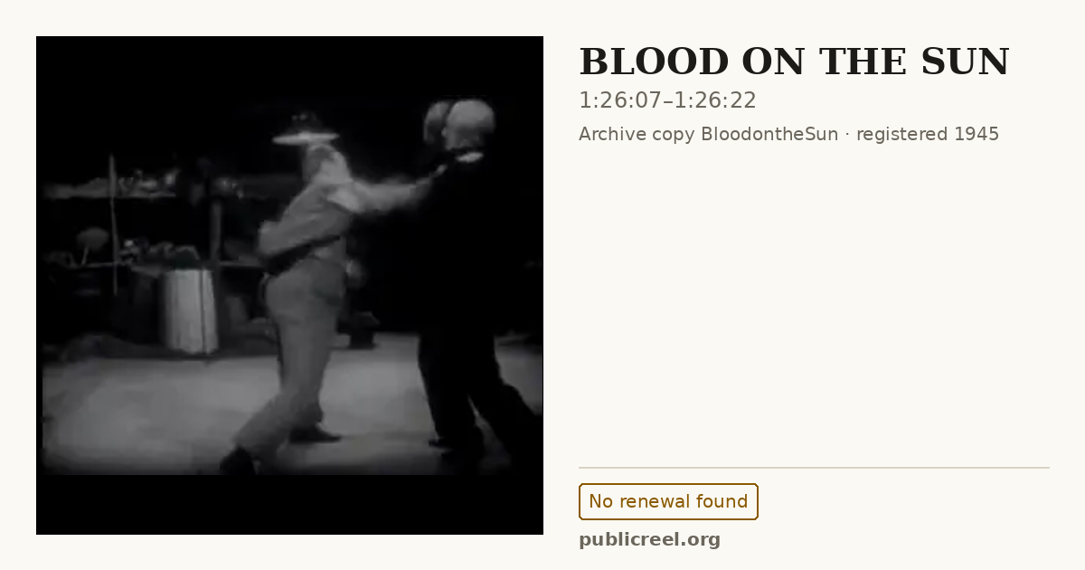 Frame from BLOOD ON THE SUN (1945) at 1:26:07; US record: No renewal found