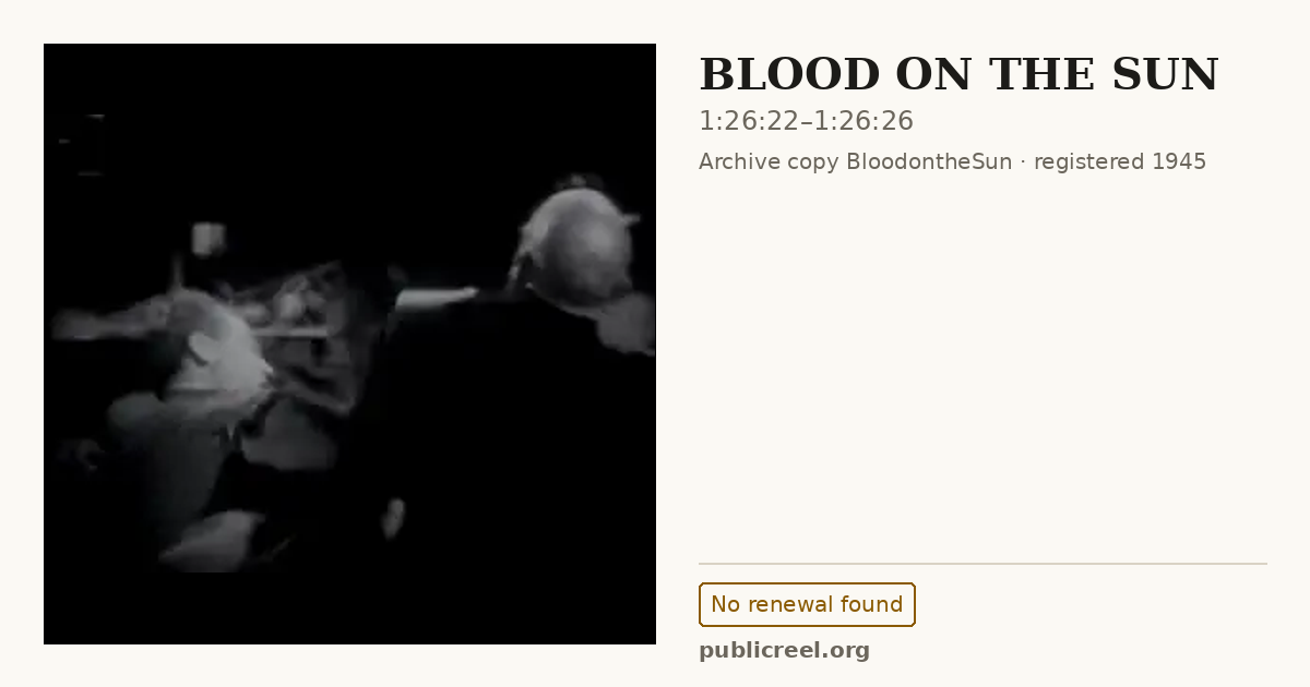Frame from BLOOD ON THE SUN (1945) at 1:26:22; US record: No renewal found