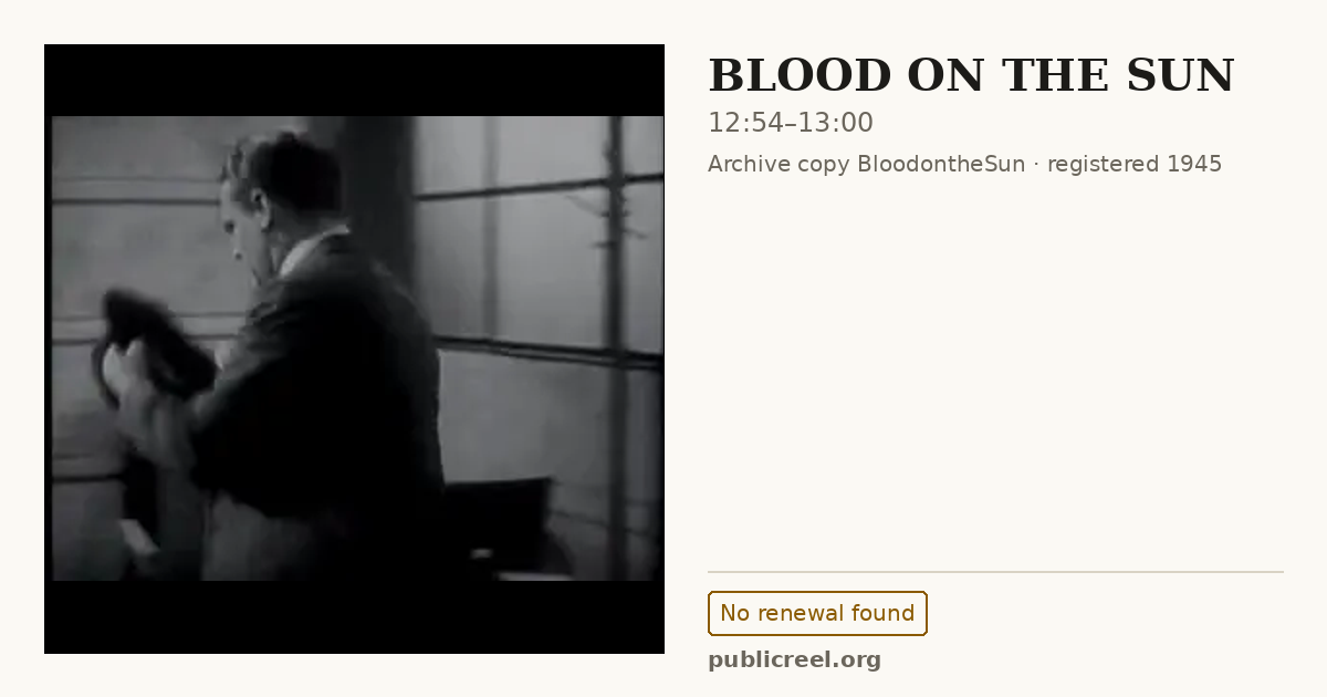 Frame from BLOOD ON THE SUN (1945) at 12:54; US record: No renewal found