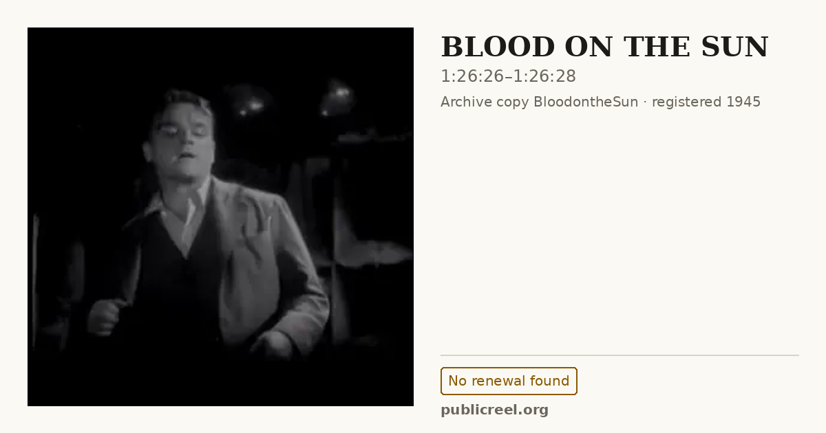 Frame from BLOOD ON THE SUN (1945) at 1:26:26; US record: No renewal found