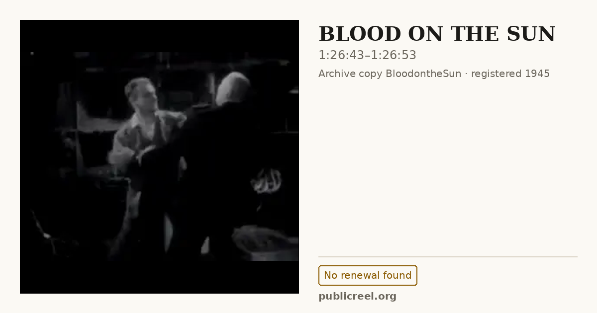 Frame from BLOOD ON THE SUN (1945) at 1:26:43; US record: No renewal found