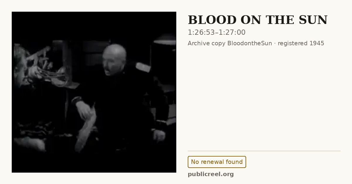 Frame from BLOOD ON THE SUN (1945) at 1:26:53; US record: No renewal found