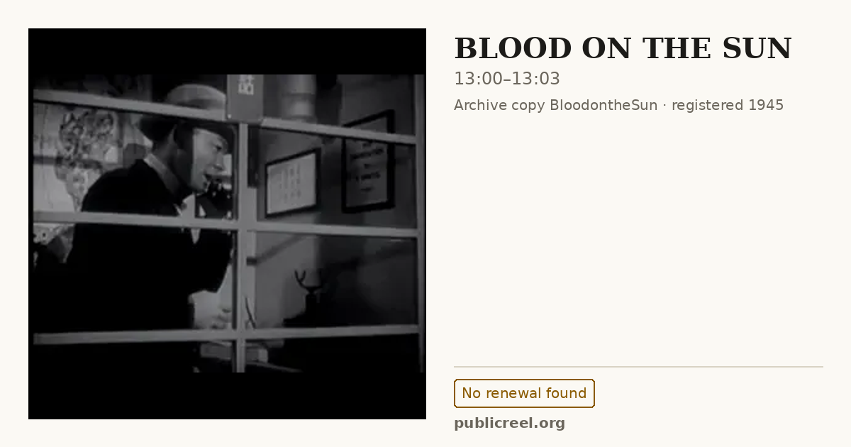 Frame from BLOOD ON THE SUN (1945) at 13:00; US record: No renewal found