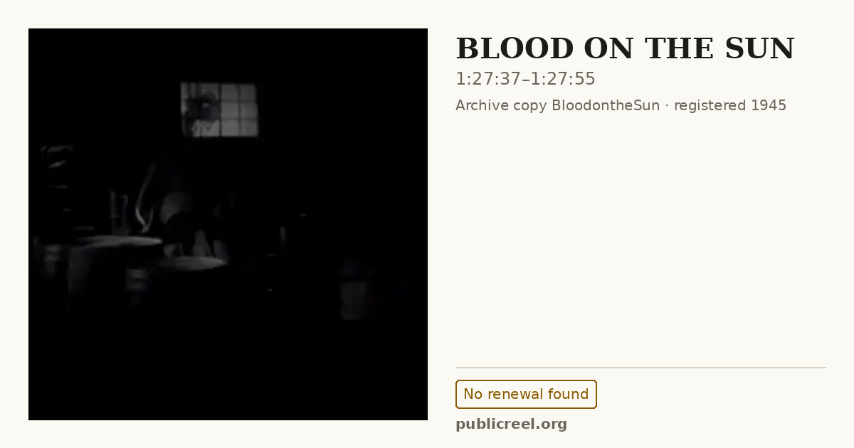 Frame from BLOOD ON THE SUN (1945) at 1:27:37; US record: No renewal found