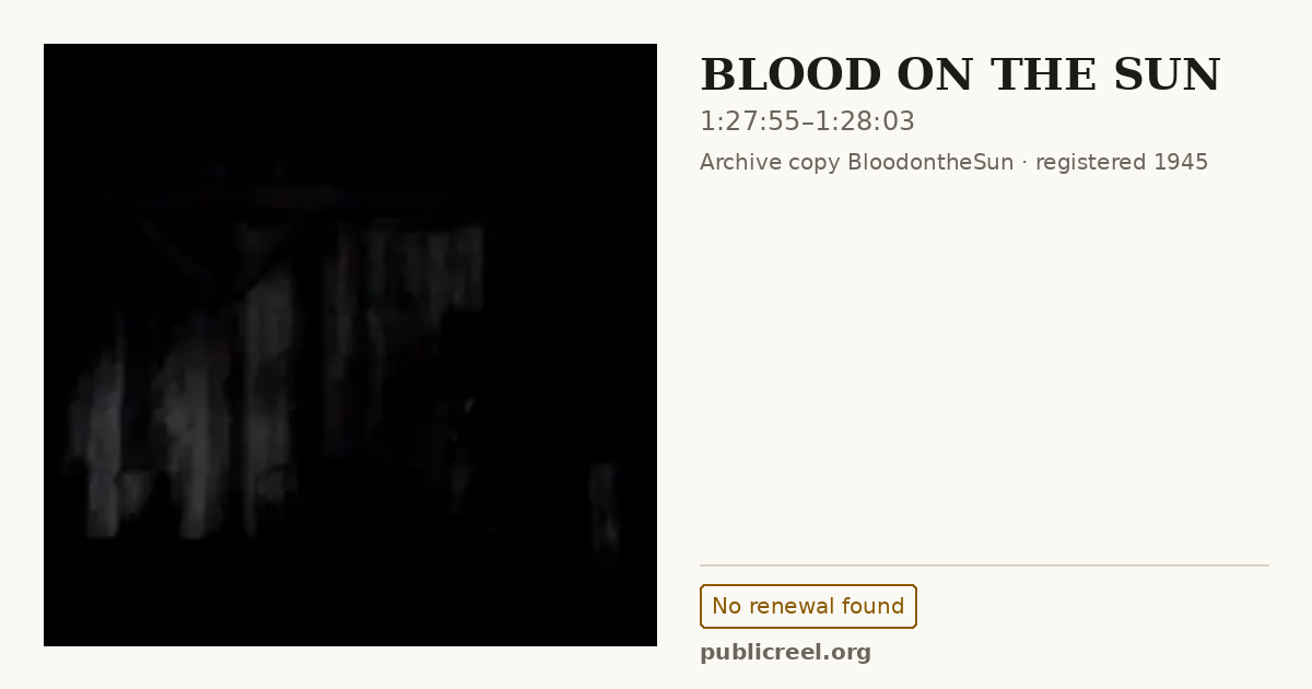Frame from BLOOD ON THE SUN (1945) at 1:27:55; US record: No renewal found