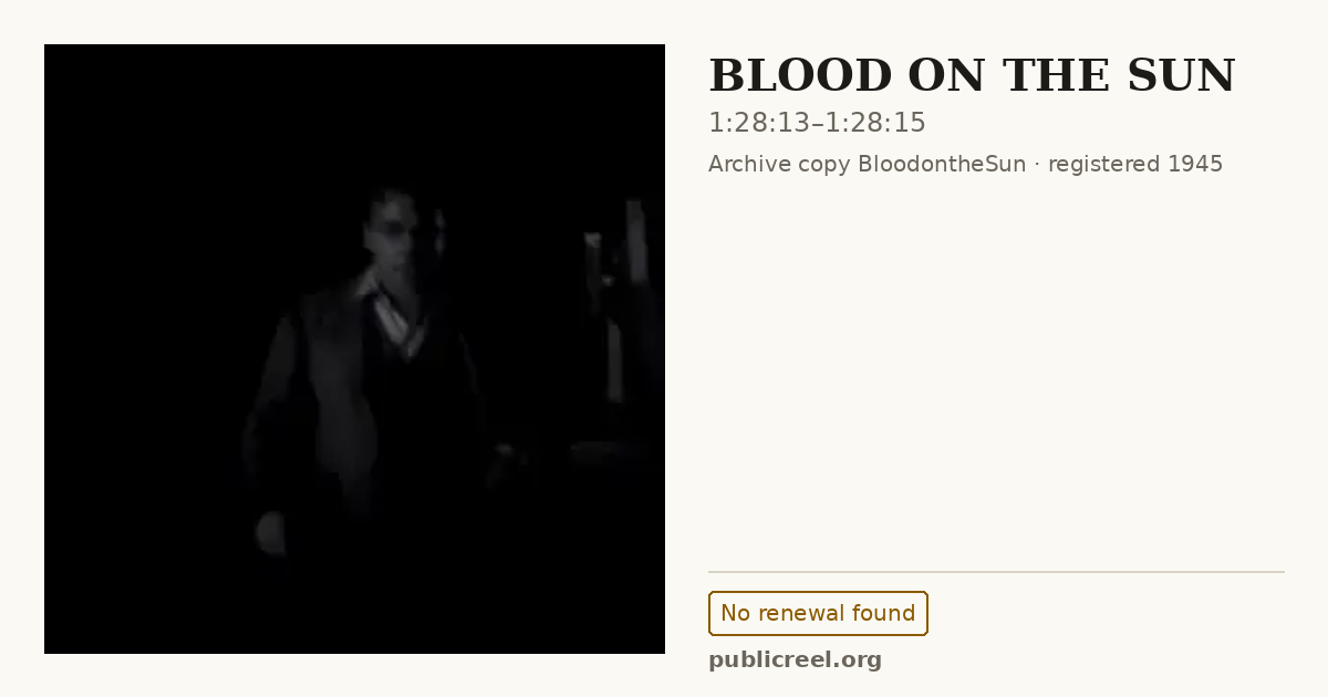 Frame from BLOOD ON THE SUN (1945) at 1:28:13; US record: No renewal found