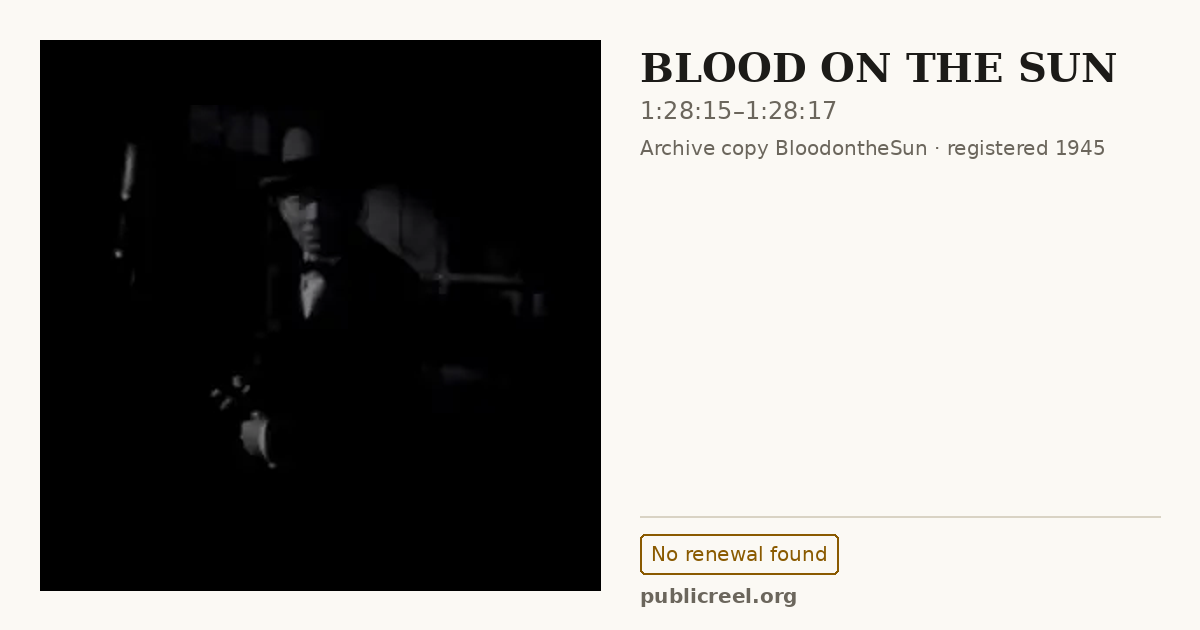 Frame from BLOOD ON THE SUN (1945) at 1:28:15; US record: No renewal found