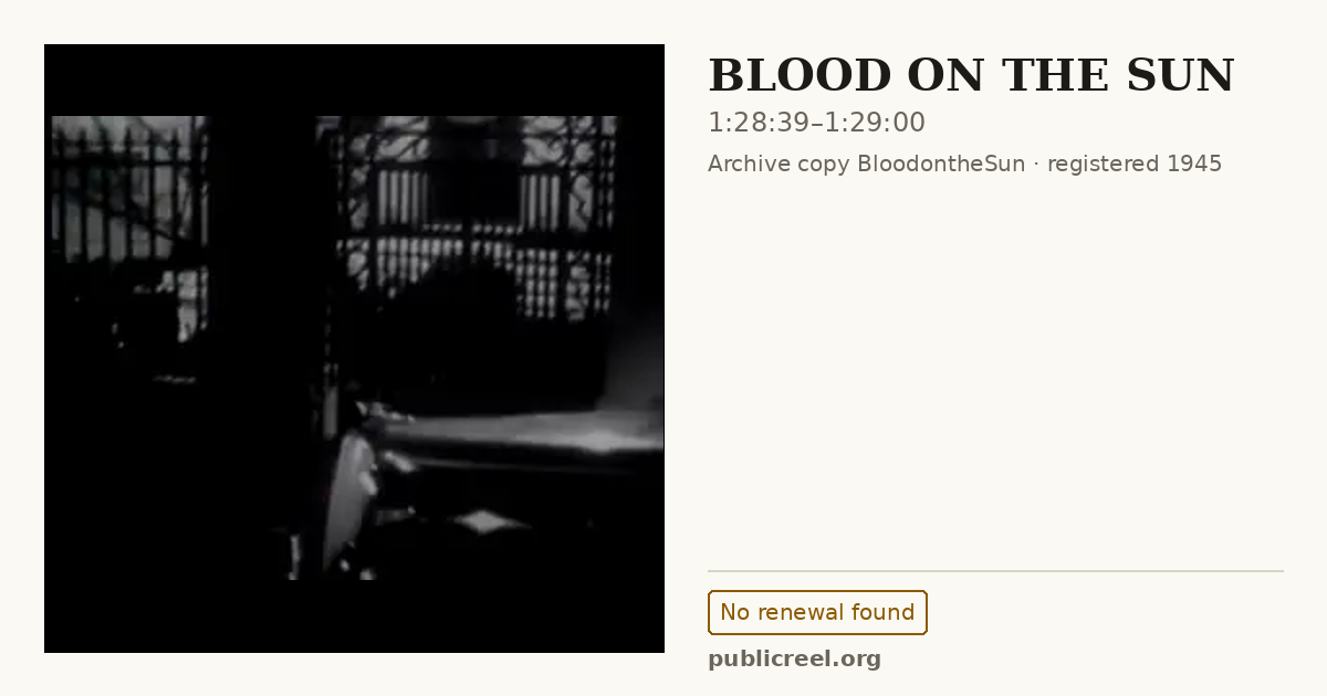 Frame from BLOOD ON THE SUN (1945) at 1:28:39; US record: No renewal found
