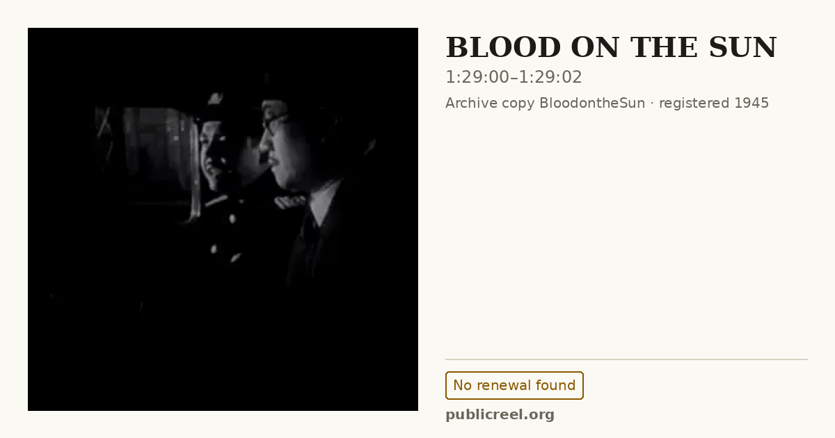 Frame from BLOOD ON THE SUN (1945) at 1:29:00; US record: No renewal found