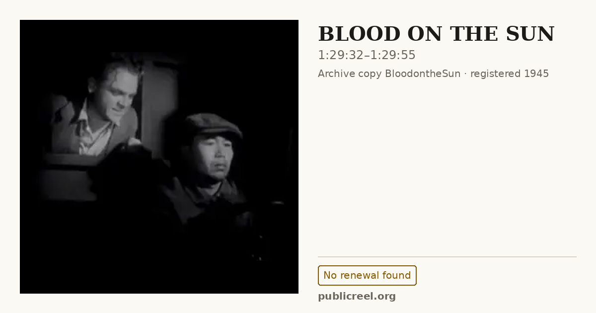 Frame from BLOOD ON THE SUN (1945) at 1:29:32; US record: No renewal found