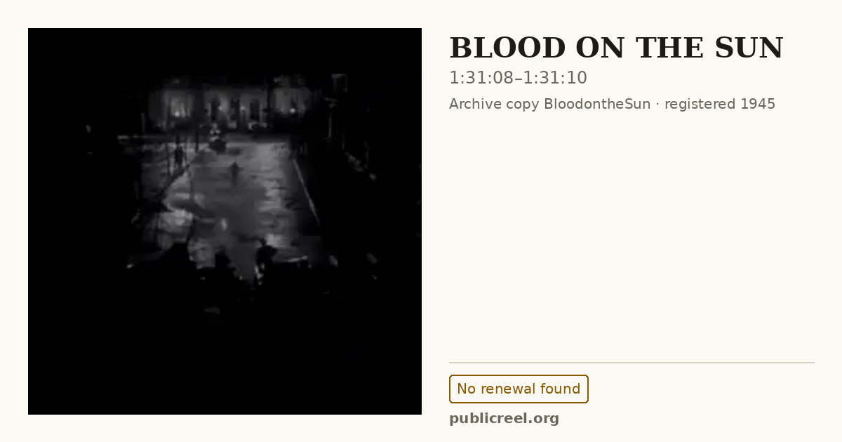 Frame from BLOOD ON THE SUN (1945) at 1:31:08; US record: No renewal found