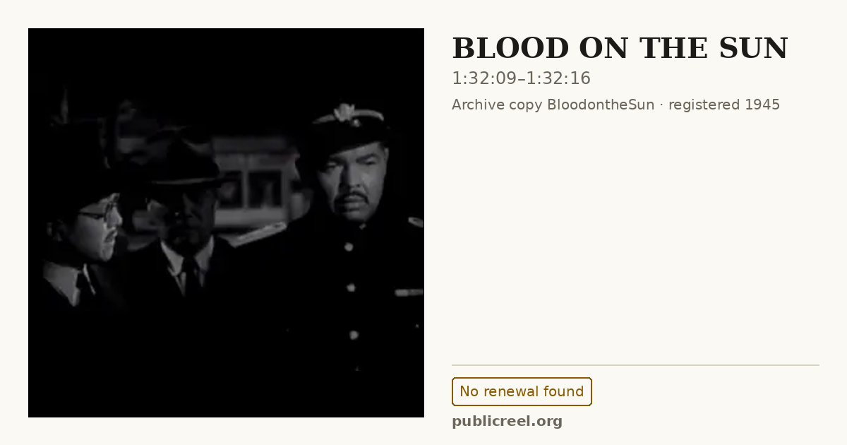 Frame from BLOOD ON THE SUN (1945) at 1:32:09; US record: No renewal found