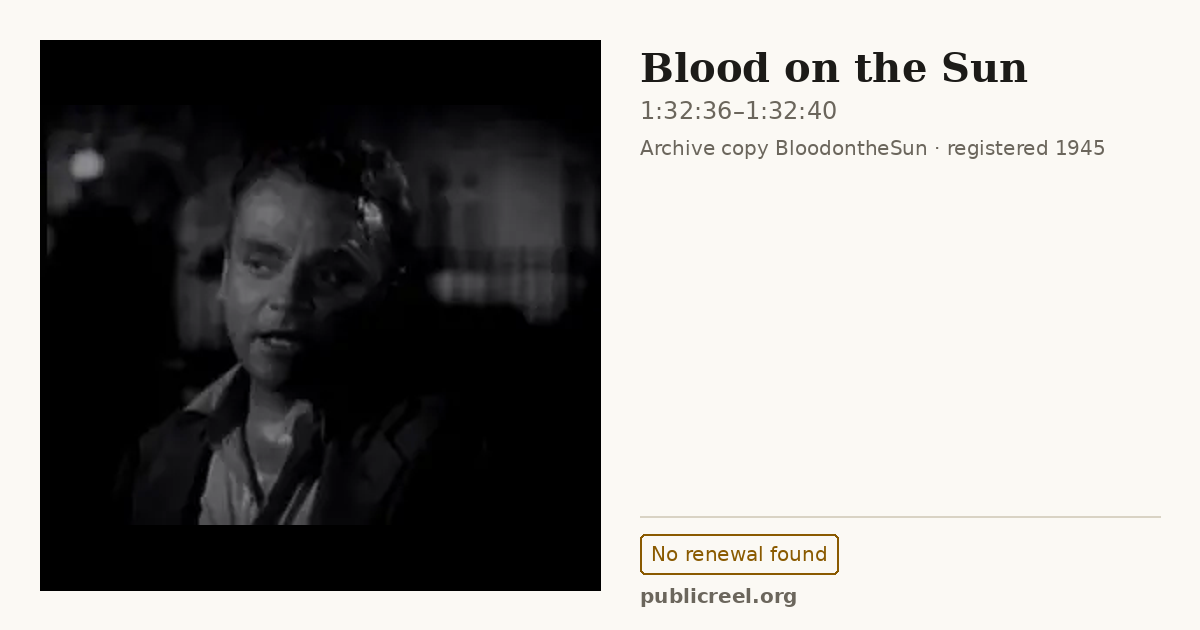 Frame from BLOOD ON THE SUN (1945) at 1:32:36; US record: No renewal found