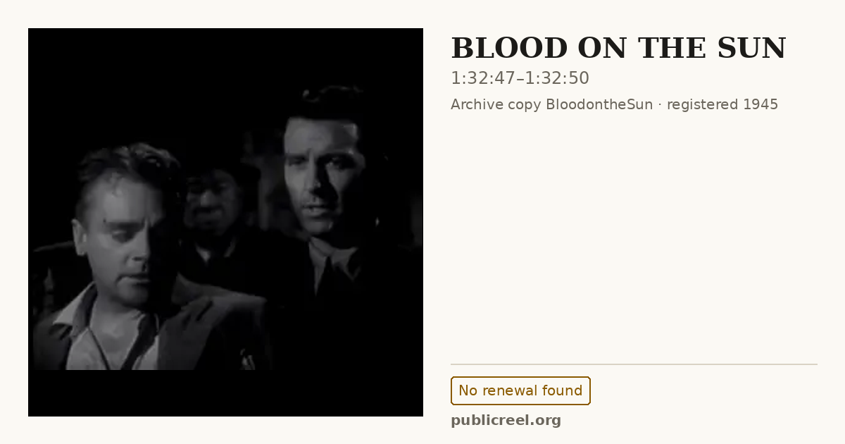 Frame from BLOOD ON THE SUN (1945) at 1:32:47; US record: No renewal found