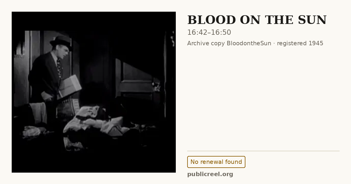 Frame from BLOOD ON THE SUN (1945) at 16:42; US record: No renewal found