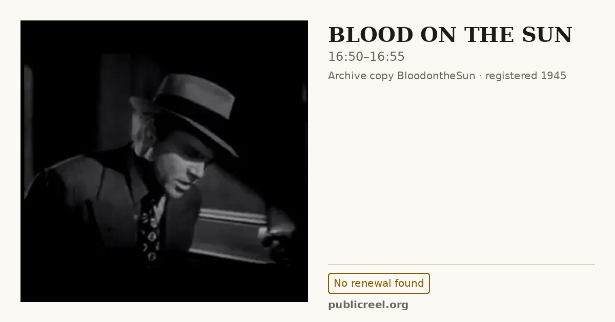 Frame from BLOOD ON THE SUN (1945) at 16:50; US record: No renewal found