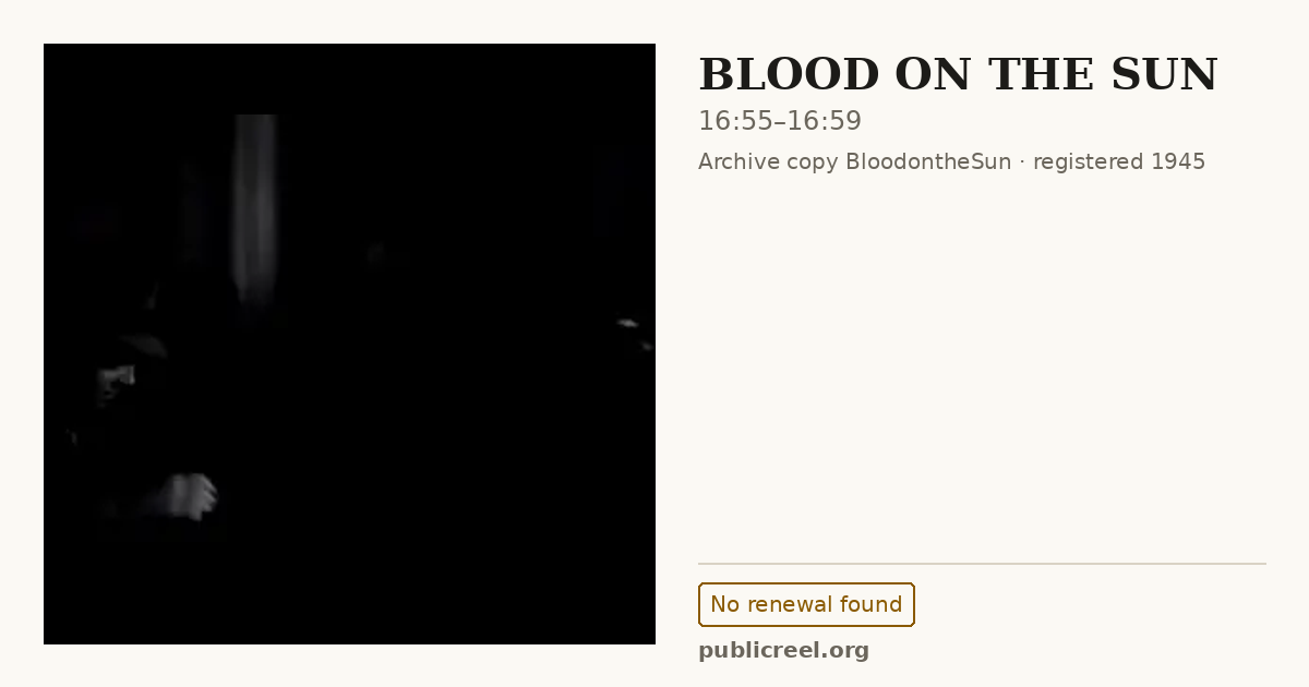 Frame from BLOOD ON THE SUN (1945) at 16:55; US record: No renewal found