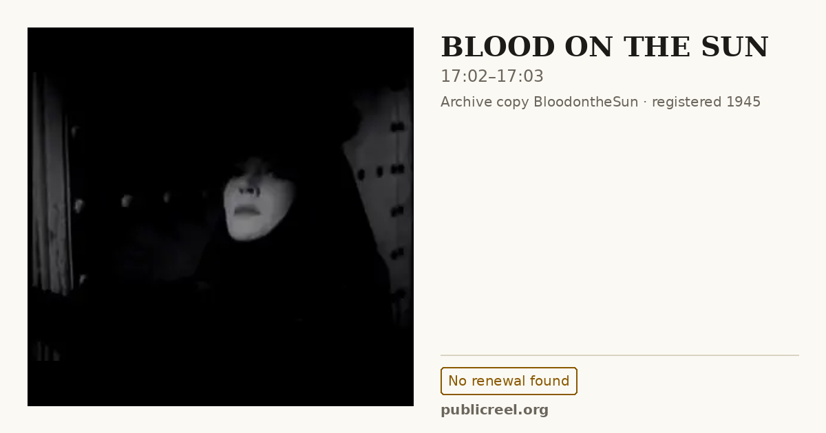 Frame from BLOOD ON THE SUN (1945) at 17:02; US record: No renewal found