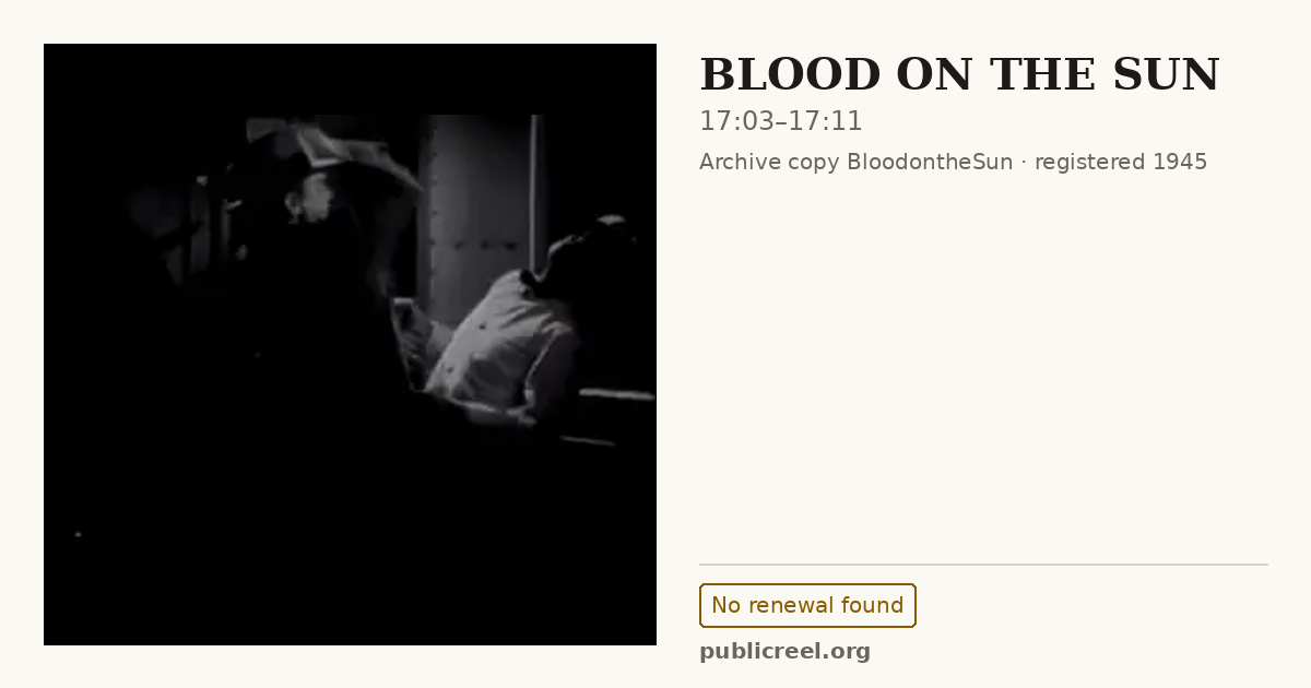 Frame from BLOOD ON THE SUN (1945) at 17:03; US record: No renewal found