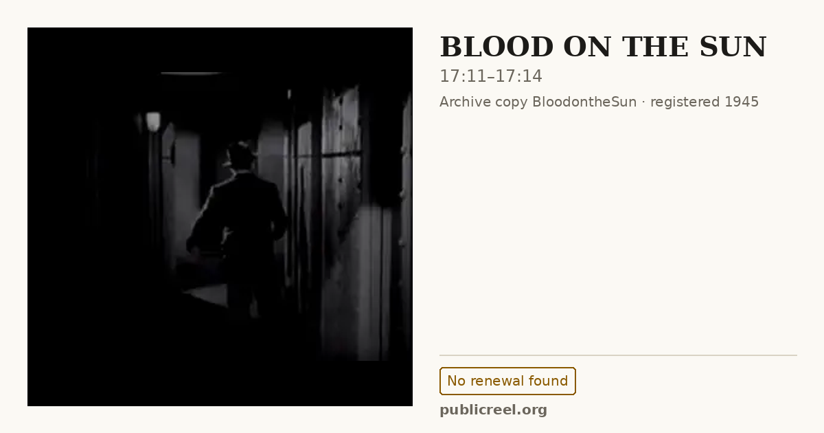 Frame from BLOOD ON THE SUN (1945) at 17:11; US record: No renewal found