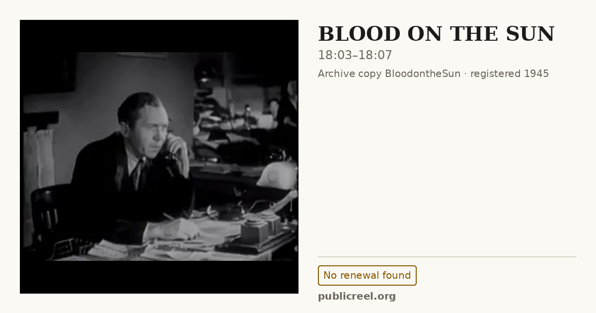 Frame from BLOOD ON THE SUN (1945) at 18:03; US record: No renewal found